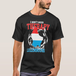 Ich muss einfach nach Luxemburg gehen T-Shirt