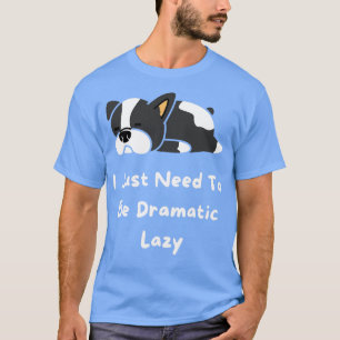Ich muss einfach nur dramatische Lüge zeigen T-Shirt