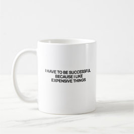 "Ich muss erfolgreich sein" Zitat-Tasse Kaffeetasse