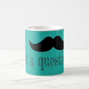 Ich muss Ihnen eine Frage stellen Kaffeetasse