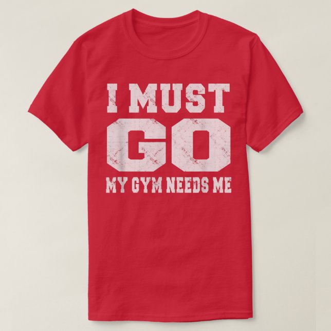 Ich muss mein Fitnessstudio machen und muss von Lu T-Shirt (Design vorne)