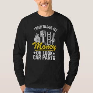 Ich muss mein Geld sparen Oh, sieh an Autoteile Au T-Shirt