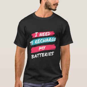 Ich muss meine Batterien aufladen“ Entspanntes T-S T-Shirt