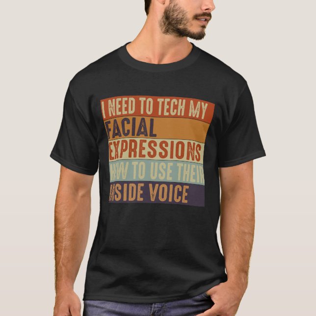 Ich muss meine Gesichtsausdrücke lehren T-Shirt (Vorderseite)