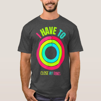 Ich muss meine Ringe nah, Cool trainieren anwesend T-Shirt