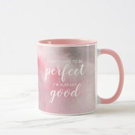 Ich muss nicht perfekt sein, ich bin schon gut tasse