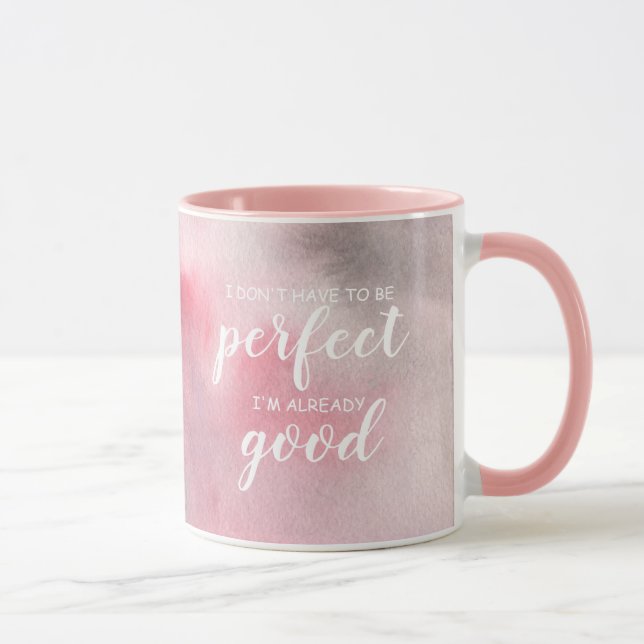 Ich muss nicht perfekt sein, ich bin schon gut tasse (Rechts)
