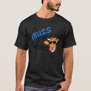 Ich muss nichts tun   Aussage cool Deutschland T-Shirt