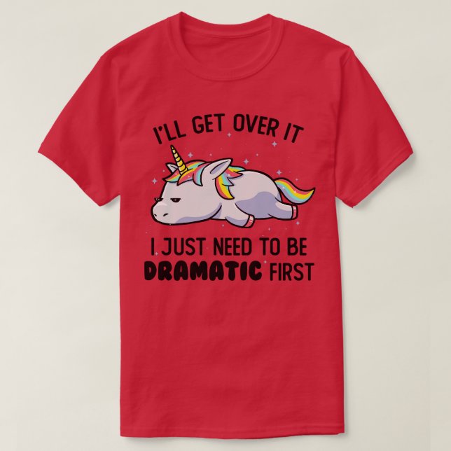 Ich muss nur ein dramatisches, unikornes Geschenk  T-Shirt (Design vorne)