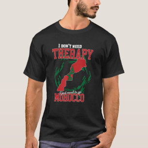 Ich muss nur nach Marokko gehen T-Shirt