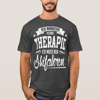 Ich muss nur skifahren weiß T-Shirt