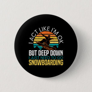 Ich muss nur Snowboarden Snowboarder Snowboarden g Button