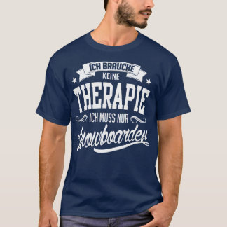 Ich muss nur snowboarden weiß T-Shirt