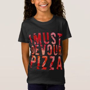 Ich muss Pizza verschlingen T-Shirt