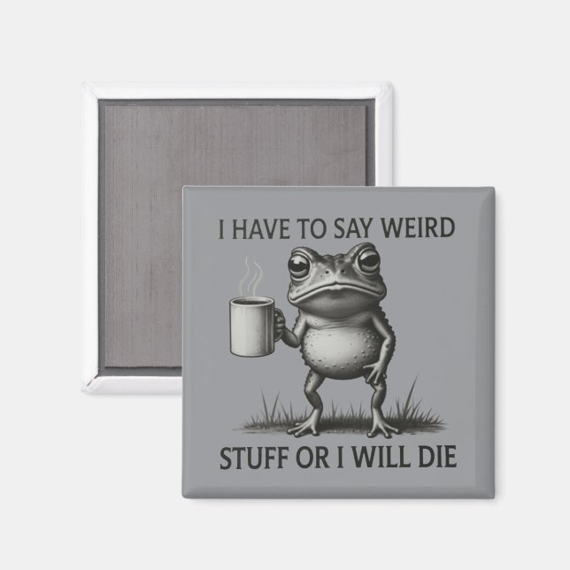 Ich muss seltsame Dinge sagen, oder ich werde lust Magnet (Vorderseite/Rückseite)