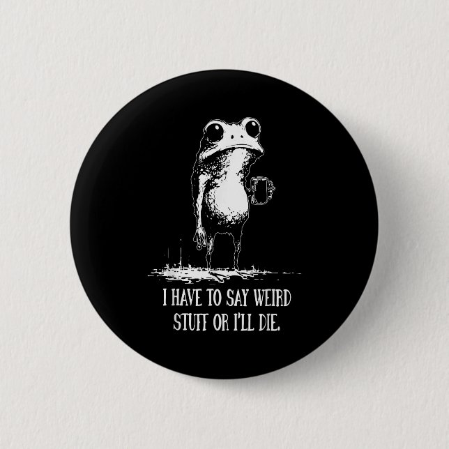 Ich Muss Seltsame Sachen Sagen Oder Ich Werde Ster Button (Vorderseite)