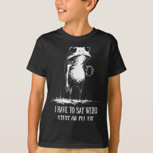 Ich muss seltsame Sachen sagen, sonst sterbe ich L T-Shirt