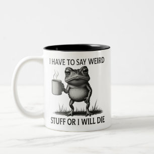 Ich muss seltsame Sachen sagen, sonst sterbe ich L Zweifarbige Tasse