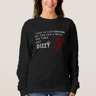 Ich musste eine Zeitlang aufhören, mein Auto zu fa Sweatshirt