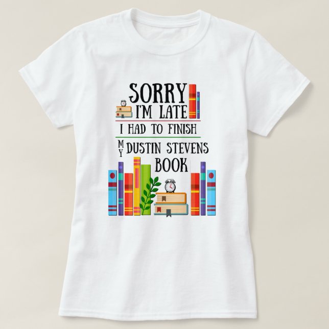 Ich musste mein Buch von Dustin Stevens beenden T-Shirt (Design vorne)