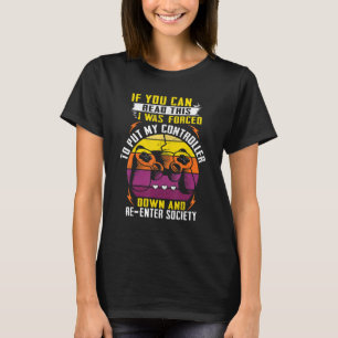 Ich musste meinen Controller weglegen gaming Spiel T-Shirt