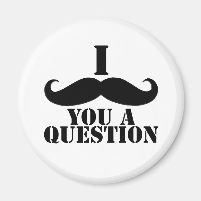 Ich Mustache dir eine Frage Magnet (Vorne)