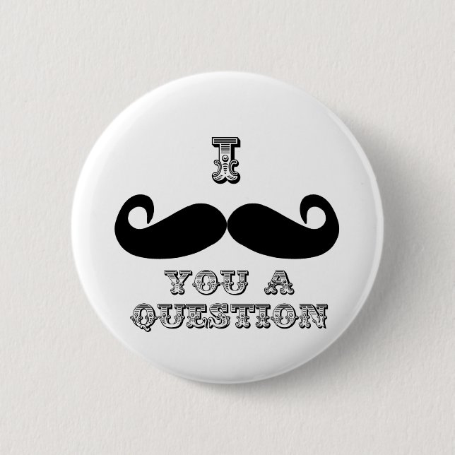 Ich Mustache Ihnen eine Frage Button (Vorderseite)