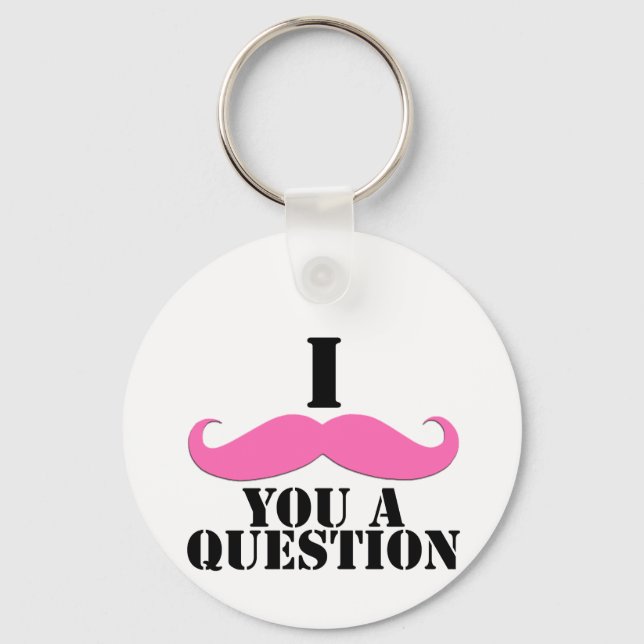 Ich Mustache Ihnen eine Frage Pink Mustache Schlüsselanhänger (Vorderseite)