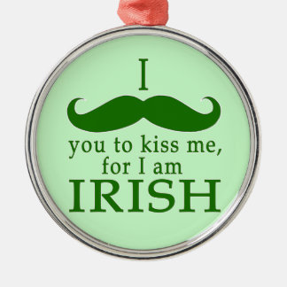Ich Mustache Sie zu küssen Me Ich bin Irin! Ornament Aus Metall