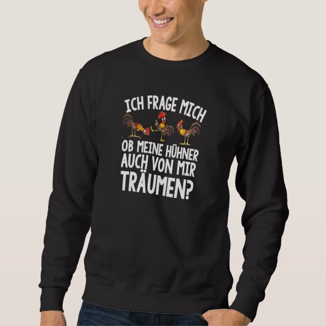 Ich MWagich Hühner Von Mir Träumen Sprichwort Baue Sweatshirt (Vorderseite)