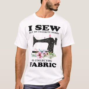 Ich nähe aber mein Lieblings-Hobby sammelt Stoff _ T-Shirt
