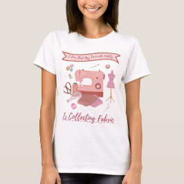 Ich nähe, aber mein Lieblingshobby sammelt Stoff T-Shirt