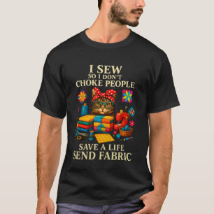 Ich nähe, damit ich niemanden erwürge. Rette ein L T-Shirt