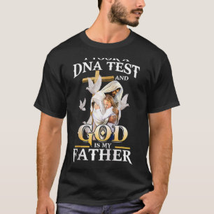 Ich nahm DNA-Test und Gott ist mein Vater Christli T-Shirt