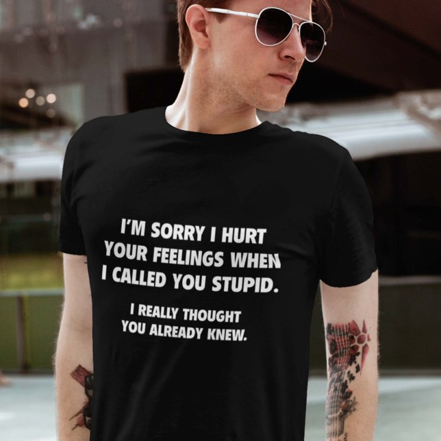 Ich nannte dich Stupid T-Shirt (Von Creator hochgeladen)