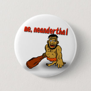 Ich Neanderthal-Knopf Button