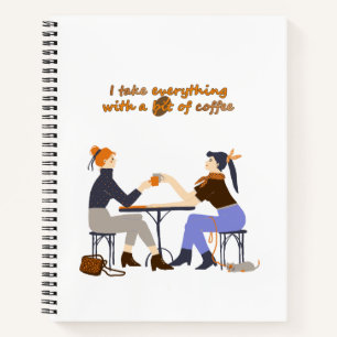 Ich nehme alles mit Kaffee Quote Girls Friends Notizbuch