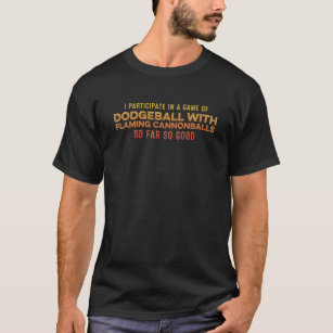 Ich nehme an einem Spiel von Dodgeball mit Flammen T-Shirt