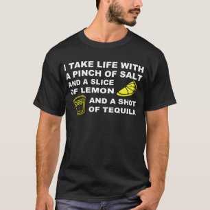Ich nehme das Leben mit einem Prise Salz - Tequila T-Shirt