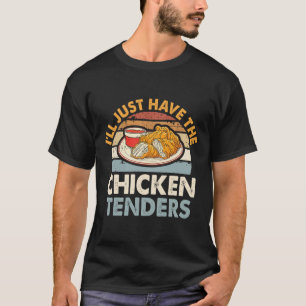 Ich nehme einfach die Chicken Tenders Funny T-Shirt