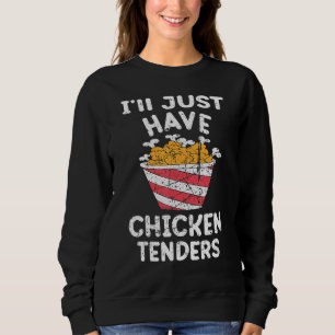 Ich nehme einfach die Chicken Tenders Gag Vintage Sweatshirt
