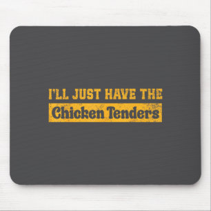 Ich nehme einfach die Chicken Tenders Lustige Lebe Mousepad