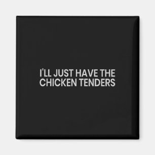 Ich nehme einfach die Chicken Tenders Lustiger Spr Magnet
