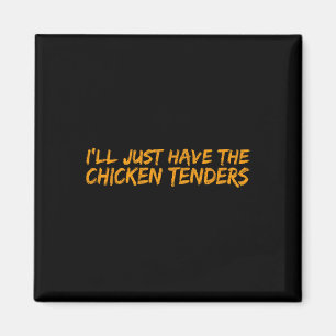 Ich nehme einfach die Chicken Tenders Lustiges Ess Magnet