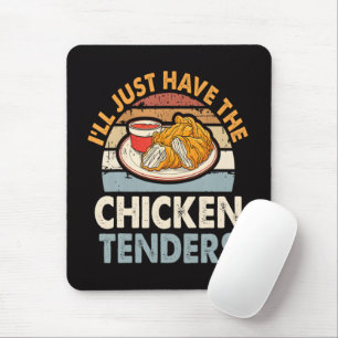 Ich nehme einfach die Chicken Tenders Mousepad