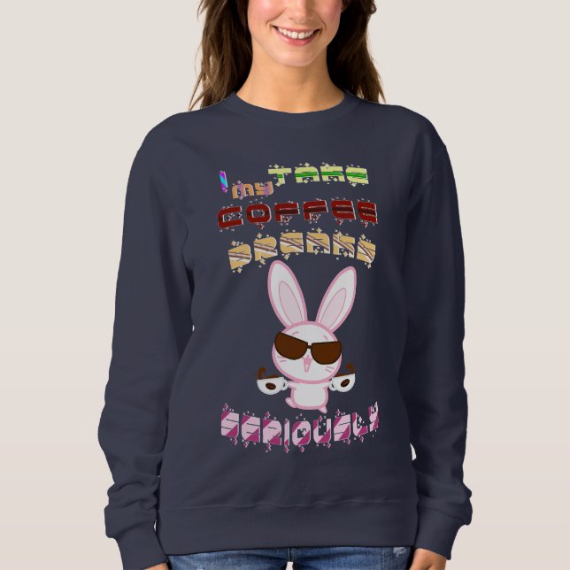 Ich nehme meine Kaffeepause ernst Sweatshirt (Vorderseite)