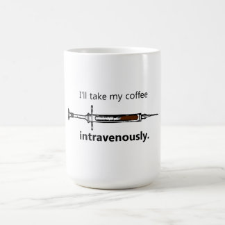 Ich nehme meinen Kaffee intravenös Kaffeetasse