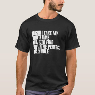 Ich nehme mir Zeit, um das perfekte Loch zum Eisan T-Shirt