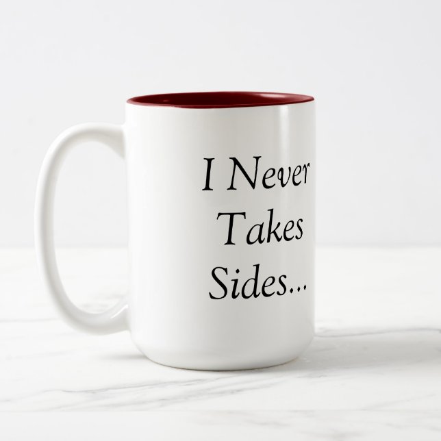 Ich nehme nie Seiten,…, das ich eine Zweifarbige Tasse (Links)