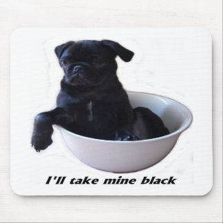 Ich nehme schwarze meine - schwarze mousepad